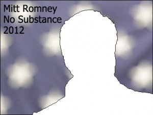 Mitt Romney has no substance.